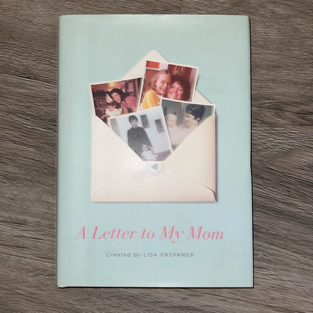 A Letter to My Mom Celebrity Letters hardcover Book Created By Lisa Erspamer